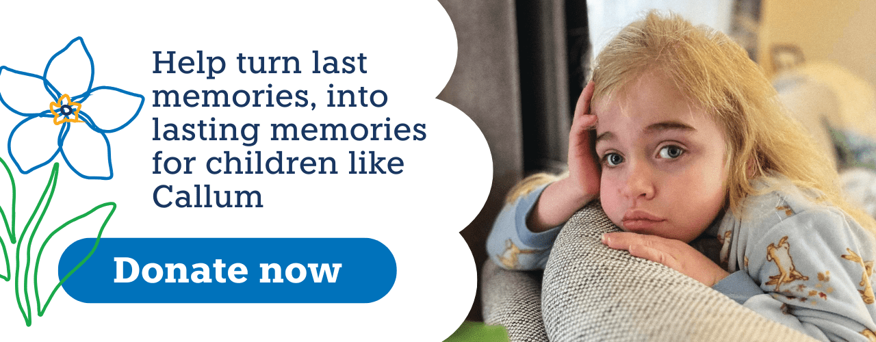 A boy is leaning on a sofa looking at the camera. Text reads: Help turn last memories into lasting memories for children like Callum. Donate now